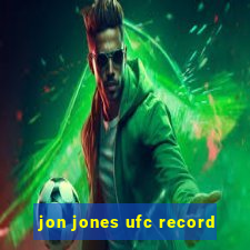 jon jones ufc record